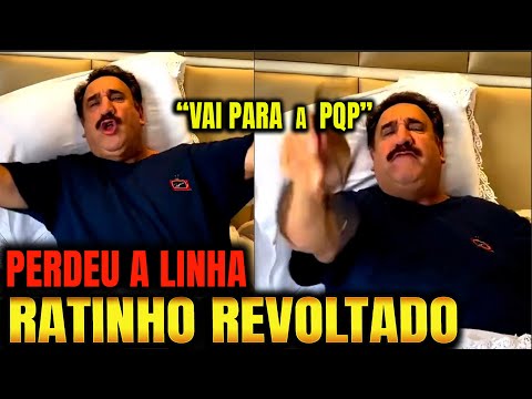 RATINHO REVOLTADO ”VAI PRA PQP…”