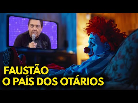 FAUSTÃO e o país dos OTÁRI0S. Mais uma vez!