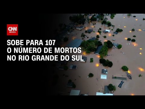 Sobe para 107 o número de mortos no Rio Grande do Sul | CNN PRIME TIME