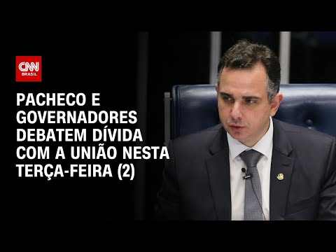 Pacheco e governadores debatem dívida com a União nesta terça-feira (2) | CNN NOVO DIA