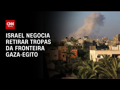 Israel negocia retirar tropas da fronteira Gaza-Egito | CNN NOVO DIA