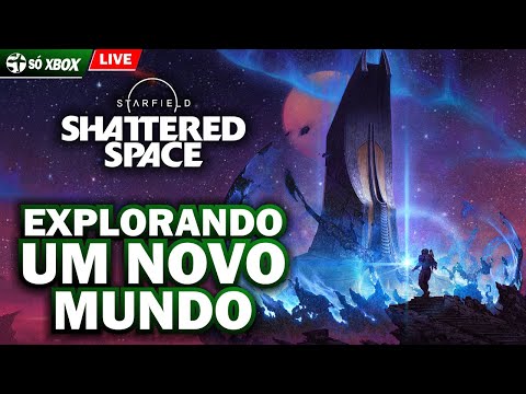 STARFIELD SHATTERED SPACE – EXPANSÃO INCRÍVEL no XBOX SERIES X!