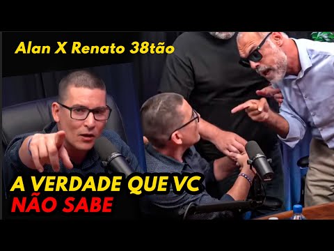 A verdade que você NÃO SABE. ALAN X RENATO 38tão