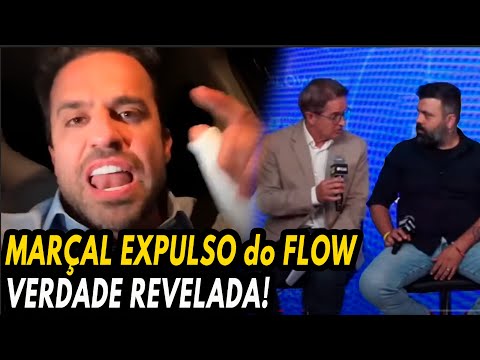 MARÇAL EXPULSO do FLOW. REVELADA A VERDADE!