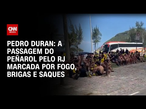 Pedro Duran: A passagem do Peñarol pelo RJ marcada por fogo, brigas e saques | CNN NOVO DIA