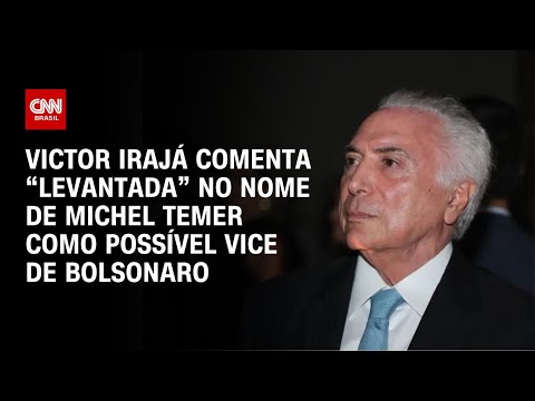 Victor Irajá comenta “levantada” no nome de Michel Temer como possível vice de Bolsonaro | CNN ARENA