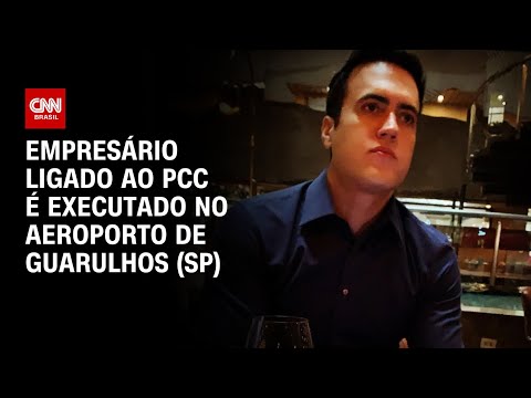 Empresário ligado ao PCC é executado no aeroporto de Guarulhos (SP) | CNN PRIME TIME