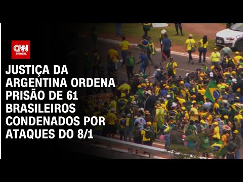 Justiça da Argentina ordena prisão de 61 brasileiros condenados por ataques do 8/1 | CNN PRIME TIME