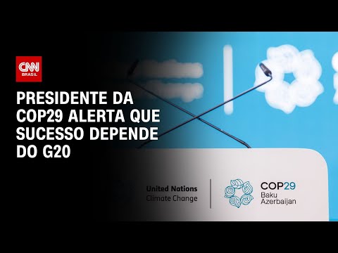 Presidente da COP29 alerta que sucesso depende do G20 | CNN NOVO DIA